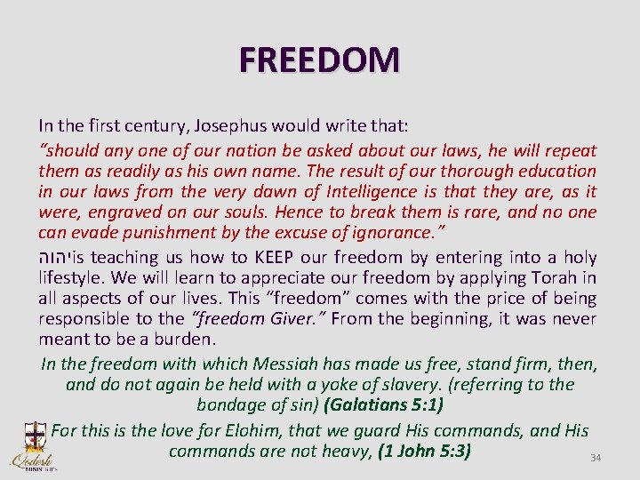 FREEDOM In the first century, Josephus would write that: “should any one of our