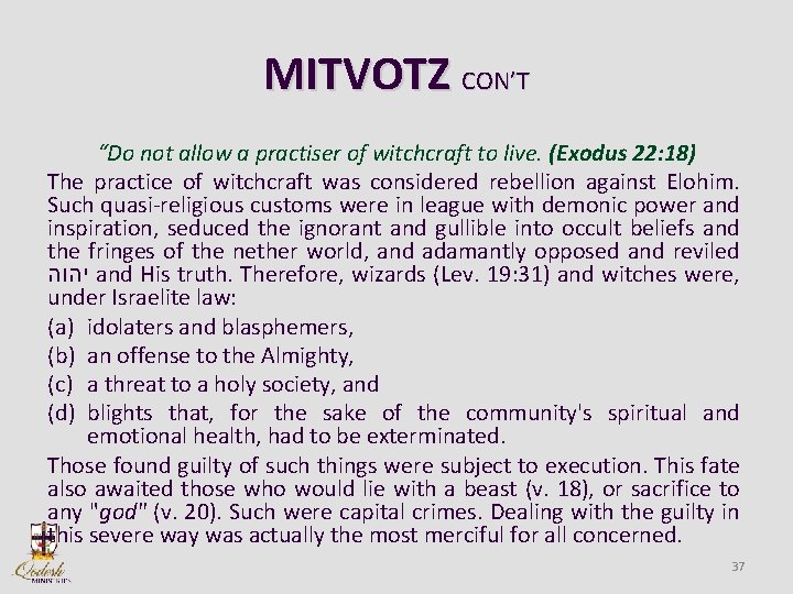 MITVOTZ CON’T “Do not allow a practiser of witchcraft to live. (Exodus 22: 18)