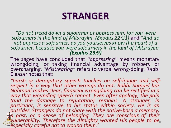 STRANGER “Do not tread down a sojourner or oppress him, for you were sojourners