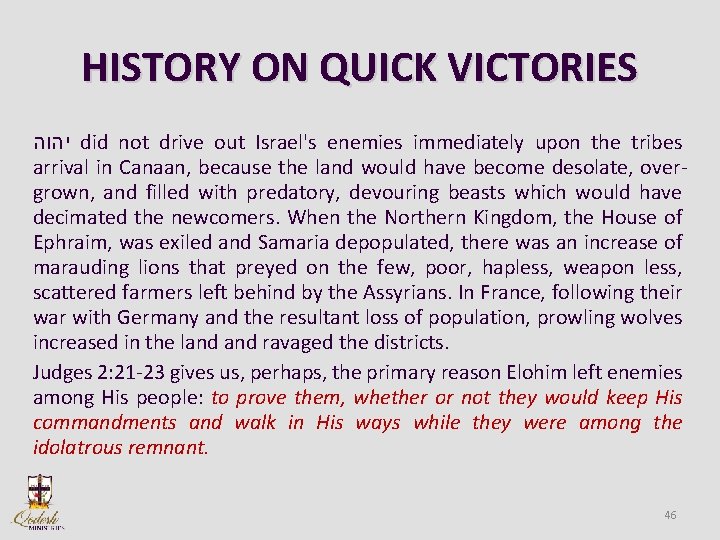 HISTORY ON QUICK VICTORIES יהוה did not drive out Israel's enemies immediately upon the