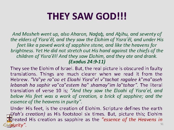 THEY SAW GOD!!! And Mosheh went up, also Aharon, Nad ab , and Ab