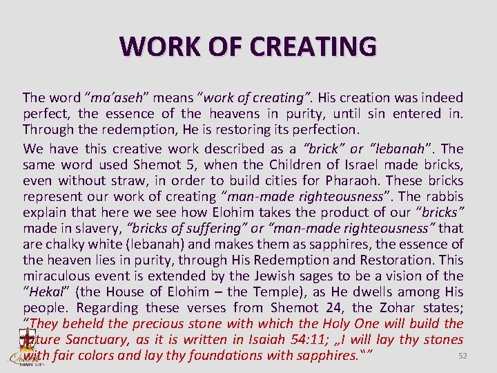 WORK OF CREATING The word “ma’aseh” means “work of creating”. His creation was indeed