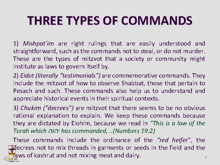 THREE TYPES OF COMMANDS 1) Mishpat’im are right rulings that are easily understood and