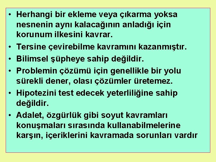  • Herhangi bir ekleme veya çıkarma yoksa nesnenin aynı kalacağının anladığı için korunum