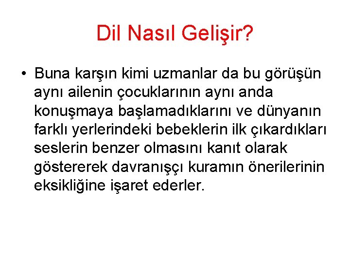 Dil Nasıl Gelişir? • Buna karşın kimi uzmanlar da bu görüşün aynı ailenin çocuklarının