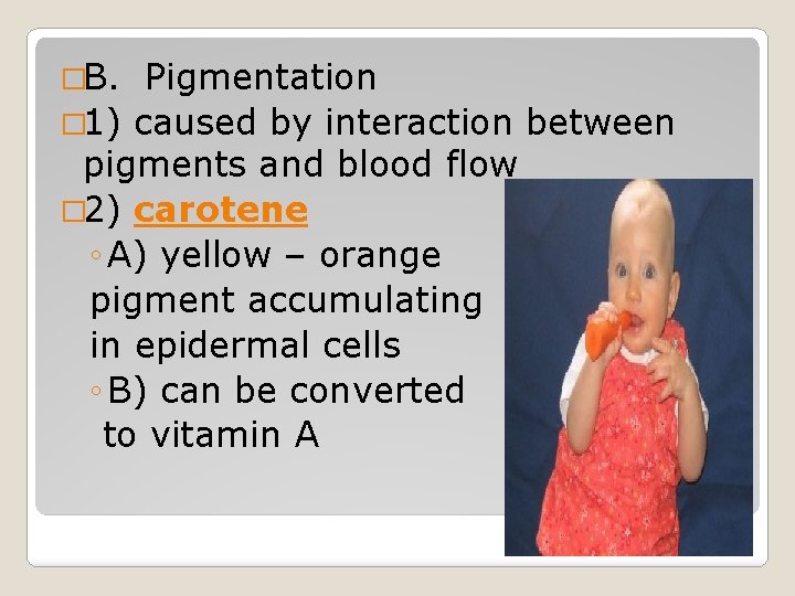 �B. Pigmentation � 1) caused by interaction between pigments and blood flow � 2) �B. Pigmentation � 1) caused by interaction between pigments and blood flow � 2)