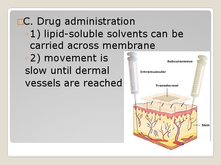 �C. Drug administration ◦ 1) lipid-soluble solvents can be carried across membrane ◦ 2) �C. Drug administration ◦ 1) lipid-soluble solvents can be carried across membrane ◦ 2)