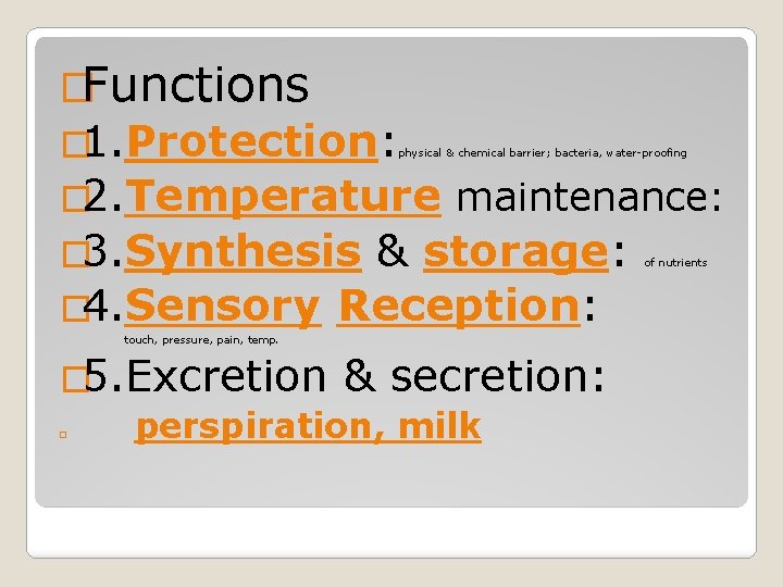 �Functions � 1. Protection: physical & chemical barrier; bacteria, water-proofing � 2. Temperature maintenance: �Functions � 1. Protection: physical & chemical barrier; bacteria, water-proofing � 2. Temperature maintenance: