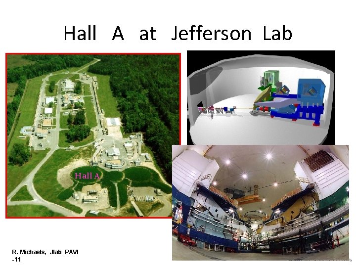 Hall A at Jefferson Lab Hall A R. Michaels, Jlab PAVI -11 