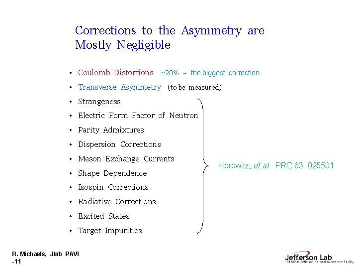 Corrections to the Asymmetry are Mostly Negligible • Coulomb Distortions ~20% = the biggest