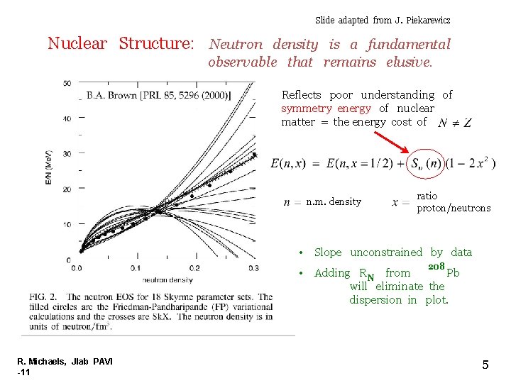 Slide adapted from J. Piekarewicz Nuclear Structure: Neutron density is a fundamental observable that