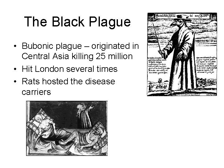 The Black Plague • Bubonic plague – originated in Central Asia killing 25 million
