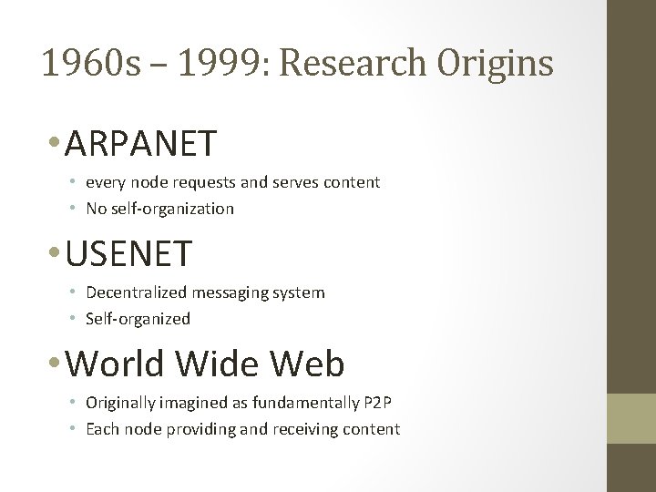 1960 s – 1999: Research Origins • ARPANET • every node requests and serves 1960 s – 1999: Research Origins • ARPANET • every node requests and serves