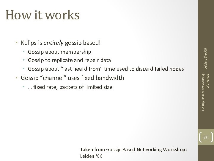 How it works • Gossip “channel” uses fixed bandwidth • … fixed rate, packets How it works • Gossip “channel” uses fixed bandwidth • … fixed rate, packets