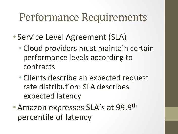 Performance Requirements • Service Level Agreement (SLA) • Cloud providers must maintain certain performance Performance Requirements • Service Level Agreement (SLA) • Cloud providers must maintain certain performance