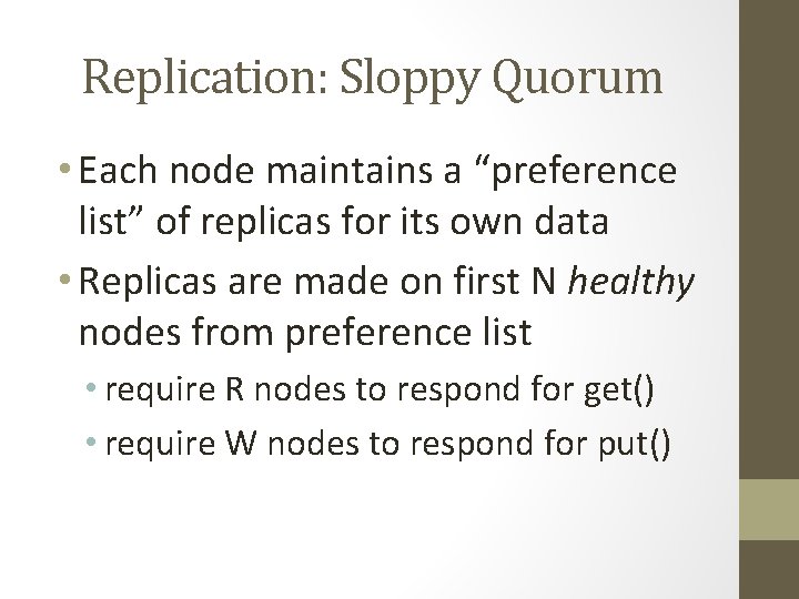 Replication: Sloppy Quorum • Each node maintains a “preference list” of replicas for its Replication: Sloppy Quorum • Each node maintains a “preference list” of replicas for its