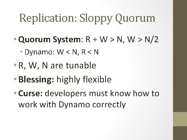 Replication: Sloppy Quorum • Quorum System: R + W > N, W > N/2 Replication: Sloppy Quorum • Quorum System: R + W > N, W > N/2