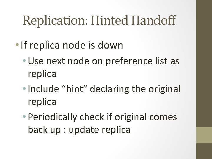 Replication: Hinted Handoff • If replica node is down • Use next node on Replication: Hinted Handoff • If replica node is down • Use next node on