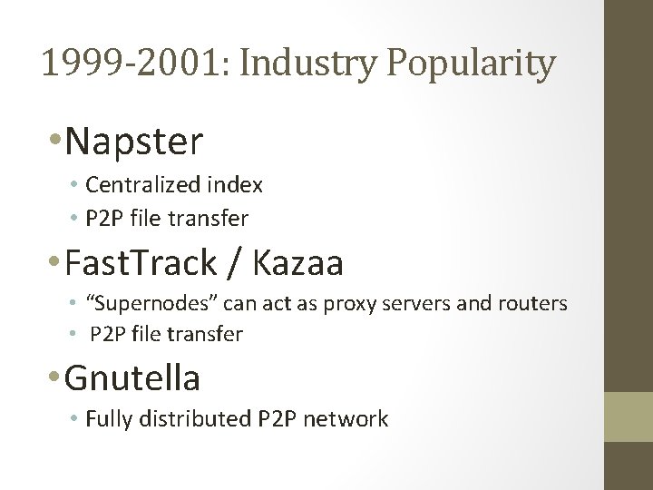 1999 -2001: Industry Popularity • Napster • Centralized index • P 2 P file 1999 -2001: Industry Popularity • Napster • Centralized index • P 2 P file
