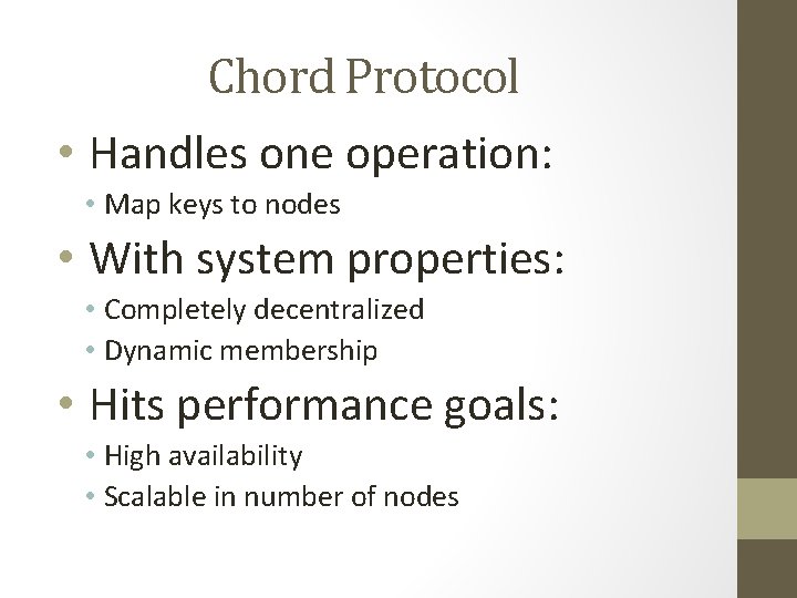 Chord Protocol • Handles one operation: • Map keys to nodes • With system Chord Protocol • Handles one operation: • Map keys to nodes • With system