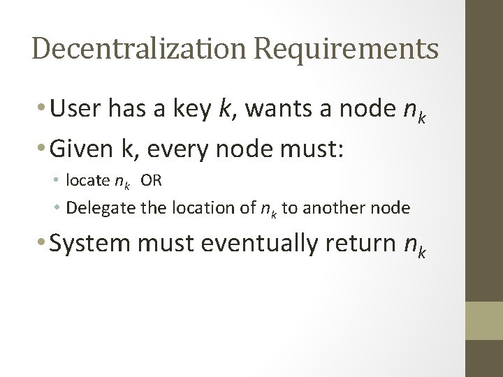 Decentralization Requirements • User has a key k, wants a node nk • Given Decentralization Requirements • User has a key k, wants a node nk • Given
