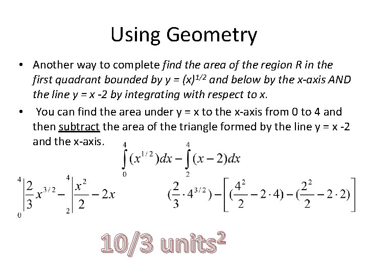 Using Geometry • Another way to complete find the area of the region R