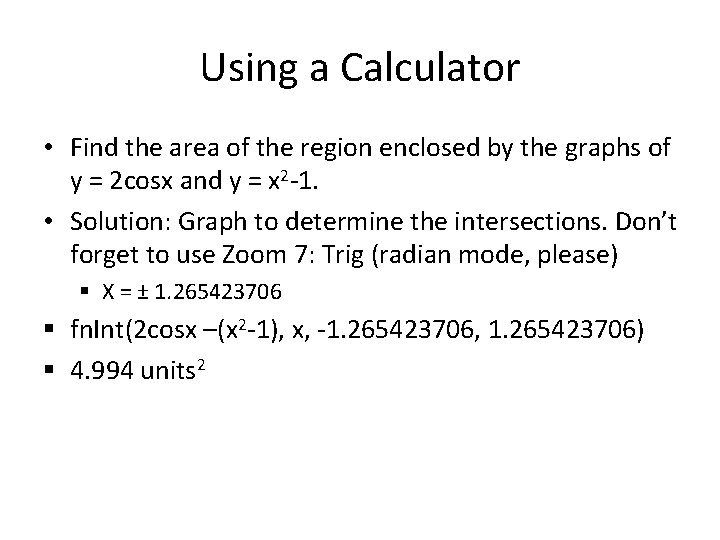 Using a Calculator • Find the area of the region enclosed by the graphs