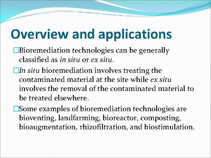 Overview and applications �Bioremediation technologies can be generally classified as in situ or ex