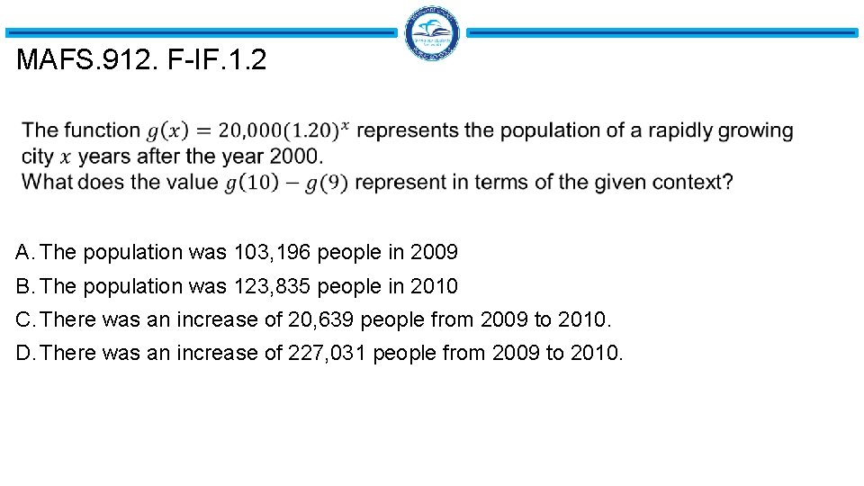 MAFS. 912. F-IF. 1. 2 A. The population was 103, 196 people in 2009 MAFS. 912. F-IF. 1. 2 A. The population was 103, 196 people in 2009