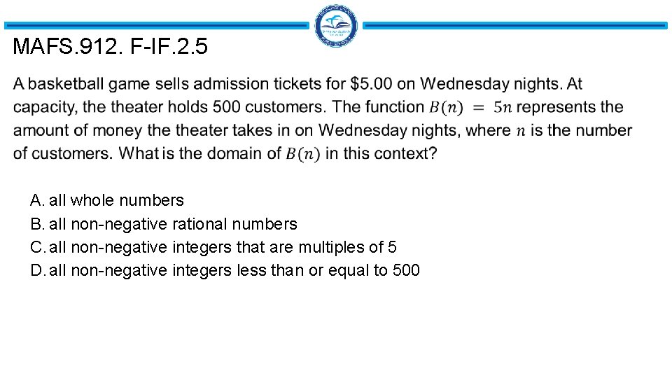 MAFS. 912. F-IF. 2. 5 A. all whole numbers B. all non-negative rational numbers MAFS. 912. F-IF. 2. 5 A. all whole numbers B. all non-negative rational numbers