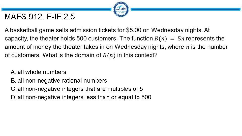 MAFS. 912. F-IF. 2. 5 A. all whole numbers B. all non-negative rational numbers