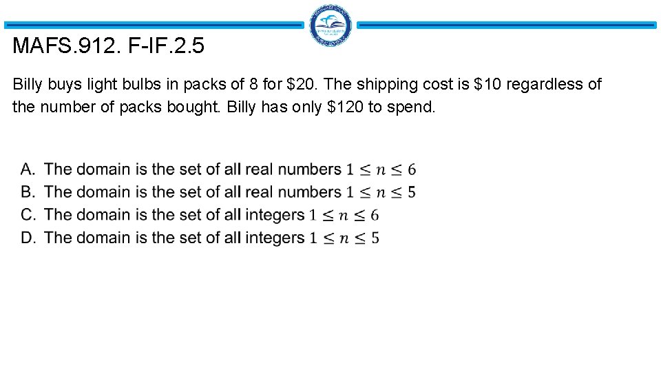 MAFS. 912. F-IF. 2. 5 Billy buys light bulbs in packs of 8 for MAFS. 912. F-IF. 2. 5 Billy buys light bulbs in packs of 8 for