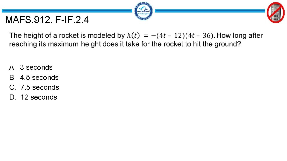 MAFS. 912. F-IF. 2. 4 A. B. C. D. 3 seconds 4. 5 seconds