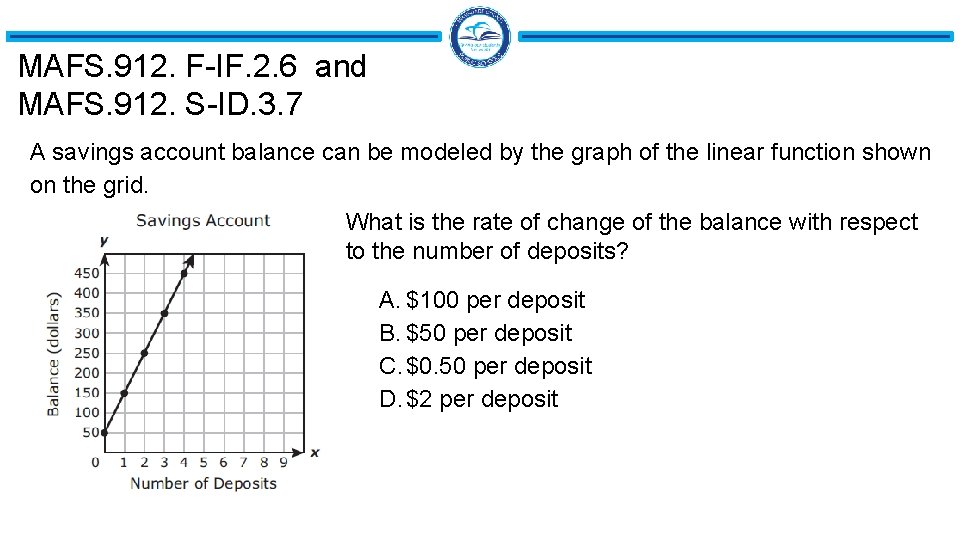 MAFS. 912. F-IF. 2. 6 and MAFS. 912. S-ID. 3. 7 A savings account MAFS. 912. F-IF. 2. 6 and MAFS. 912. S-ID. 3. 7 A savings account