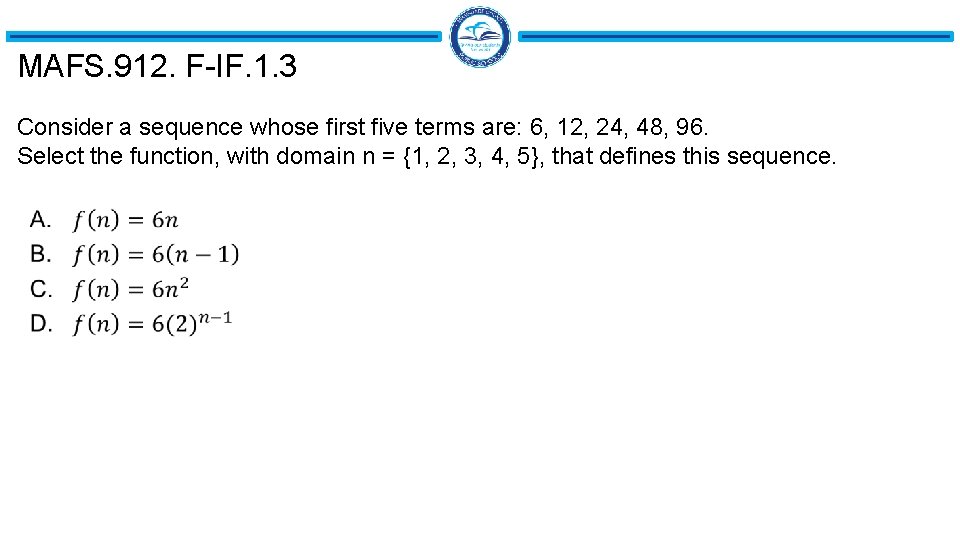 MAFS. 912. F-IF. 1. 3 Consider a sequence whose first five terms are: 6, MAFS. 912. F-IF. 1. 3 Consider a sequence whose first five terms are: 6,