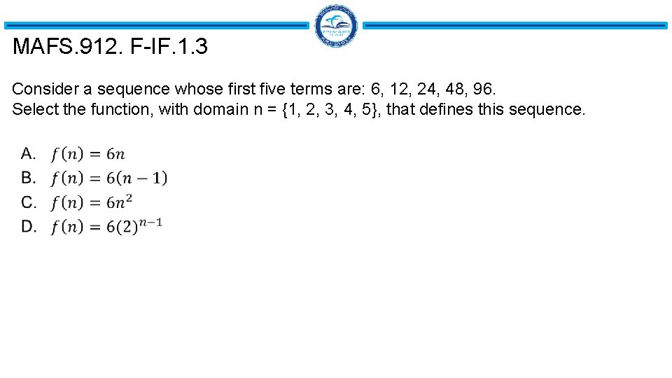 MAFS. 912. F-IF. 1. 3 Consider a sequence whose first five terms are: 6,