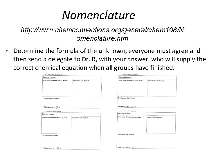 Nomenclature http: //www. chemconnections. org/general/chem 108/N omenclature. htm • Determine the formula of the