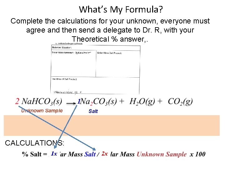 What’s My Formula? Complete the calculations for your unknown, everyone must agree and then