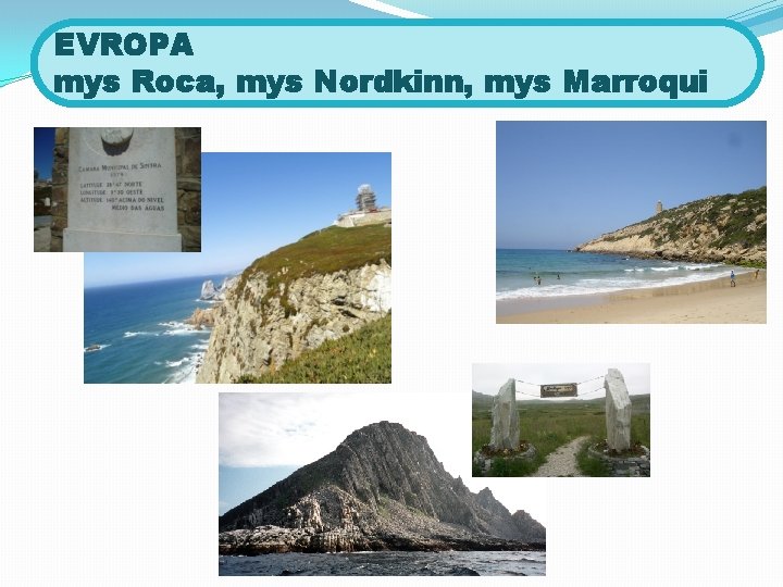 EVROPA mys Roca, mys Nordkinn, mys Marroqui 