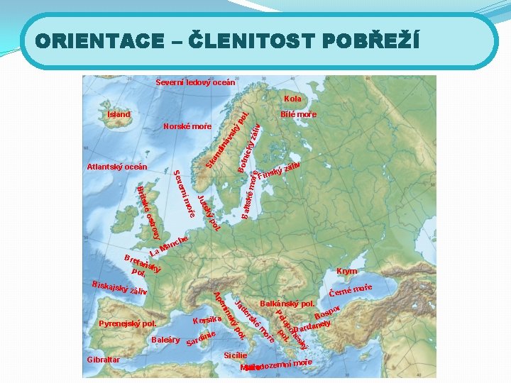 ORIENTACE – ČLENITOST POBŘEŽÍ Severní ledový oceán Kola Bílé moře liv ý zá k