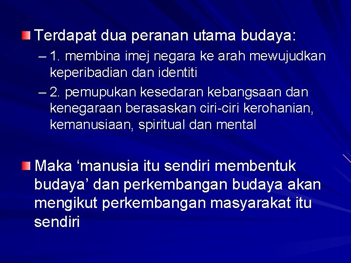 Terdapat dua peranan utama budaya: – 1. membina imej negara ke arah mewujudkan keperibadian