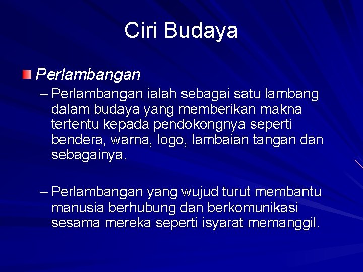 Ciri Budaya Perlambangan – Perlambangan ialah sebagai satu lambang dalam budaya yang memberikan makna