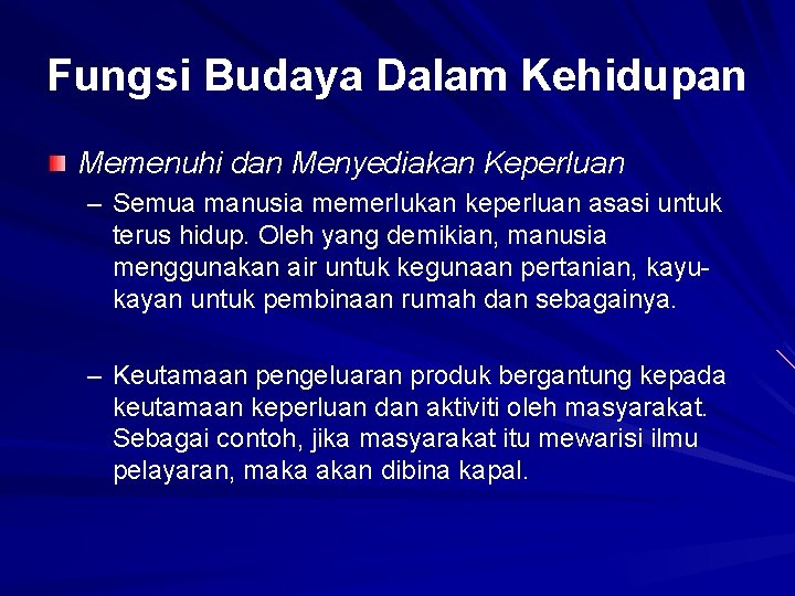 Fungsi Budaya Dalam Kehidupan Memenuhi dan Menyediakan Keperluan – Semua manusia memerlukan keperluan asasi