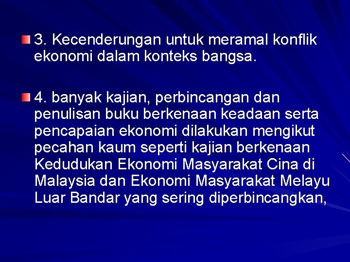 3. Kecenderungan untuk meramal konflik ekonomi dalam konteks bangsa. 4. banyak kajian, perbincangan dan