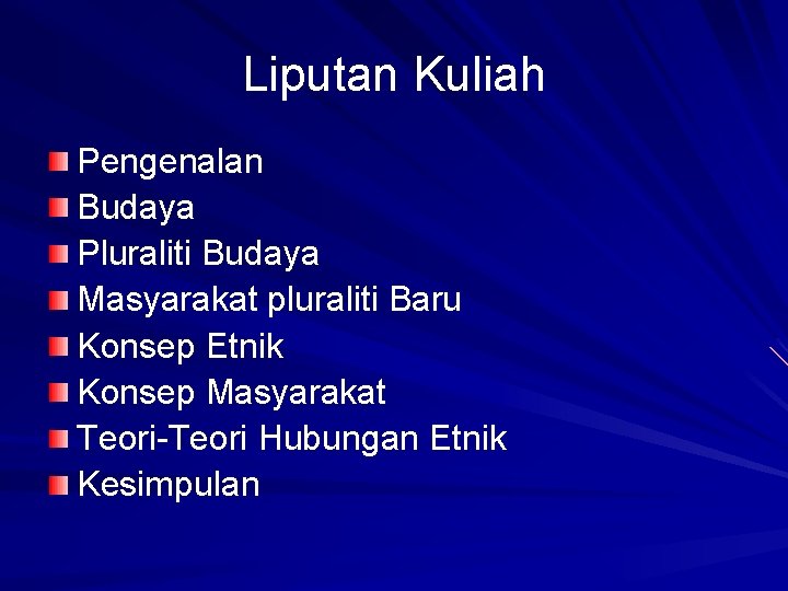 Liputan Kuliah Pengenalan Budaya Pluraliti Budaya Masyarakat pluraliti Baru Konsep Etnik Konsep Masyarakat Teori-Teori