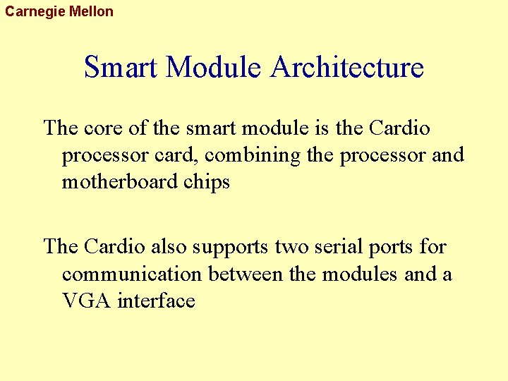 Carnegie Mellon Smart Module Architecture The core of the smart module is the Cardio