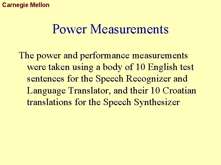 Carnegie Mellon Power Measurements The power and performance measurements were taken using a body