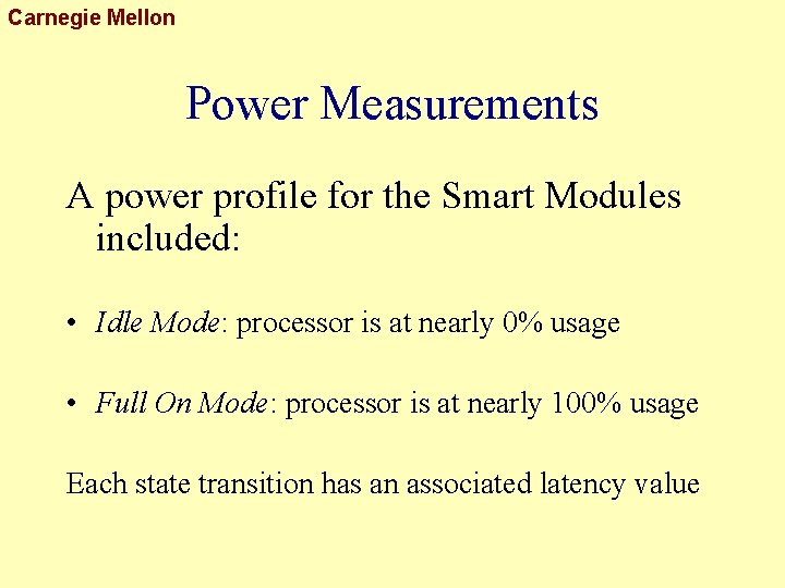 Carnegie Mellon Power Measurements A power profile for the Smart Modules included: • Idle