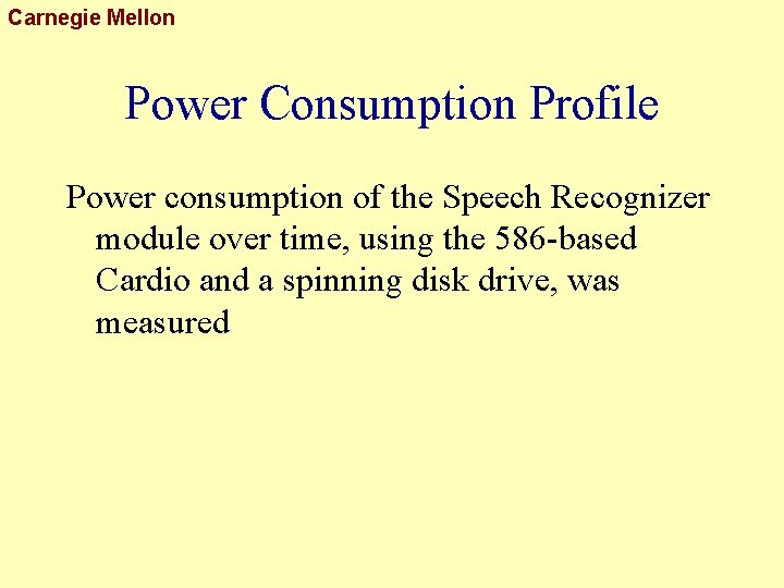 Carnegie Mellon Power Consumption Profile Power consumption of the Speech Recognizer module over time,