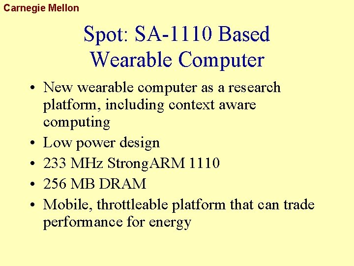 Carnegie Mellon Spot: SA-1110 Based Wearable Computer • New wearable computer as a research